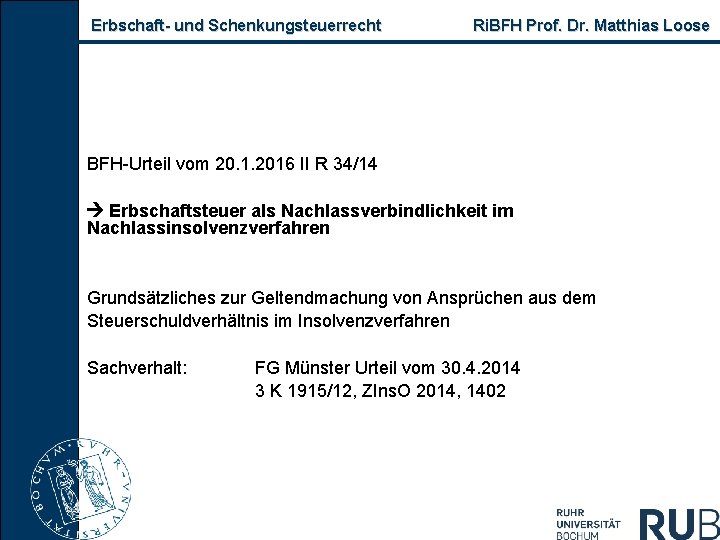 Erbschaft- und Schenkungsteuerrecht Ri. BFH Prof. Dr. Matthias Loose BFH-Urteil vom 20. 1. 2016