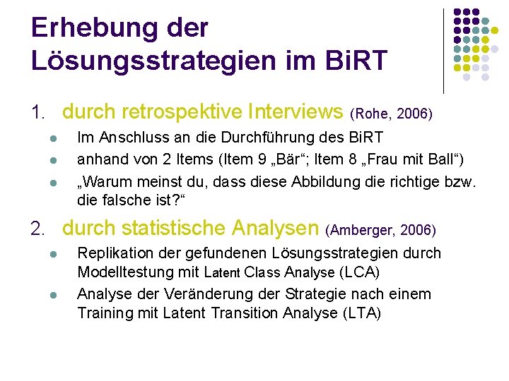 Erhebung der Lösungsstrategien im Bi. RT 1. durch retrospektive Interviews l l l Im