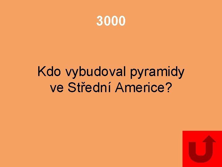 3000 Kdo vybudoval pyramidy ve Střední Americe? 