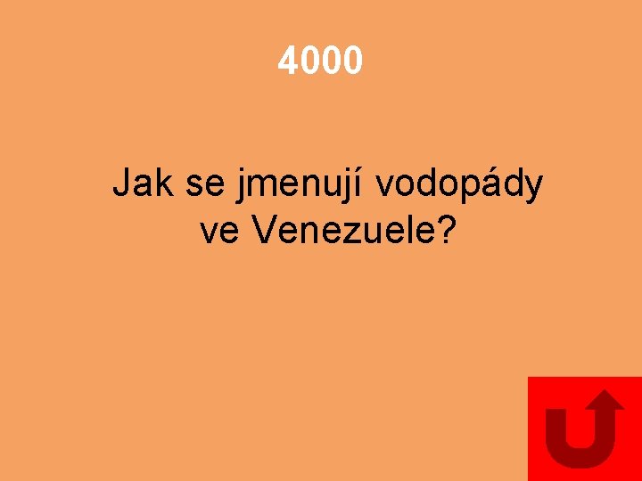 4000 Jak se jmenují vodopády ve Venezuele? 