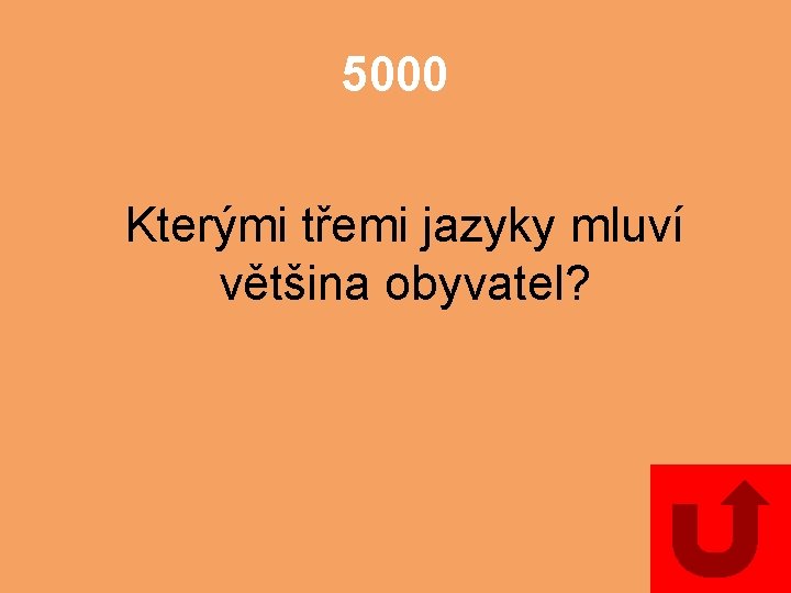 5000 Kterými třemi jazyky mluví většina obyvatel? 