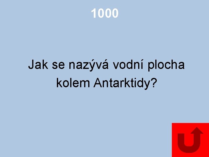 1000 Jak se nazývá vodní plocha kolem Antarktidy? 