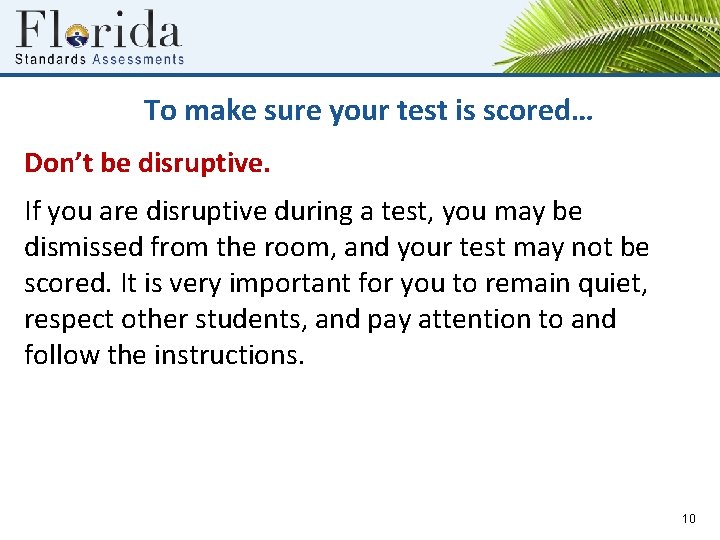 To make sure your test is scored… Don’t be disruptive. If you are disruptive