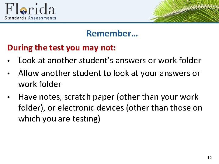 Remember… During the test you may not: • Look at another student’s answers or