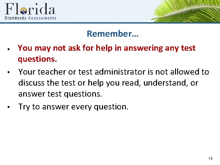 Remember… • • You may not ask for help in answering any test questions.