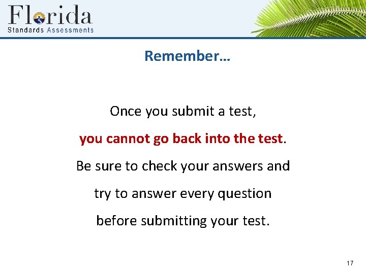 Remember… Once you submit a test, you cannot go back into the test. Be