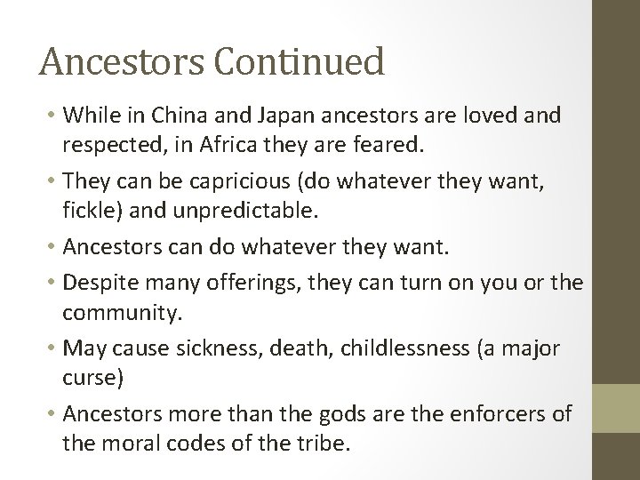 Ancestors Continued • While in China and Japan ancestors are loved and respected, in