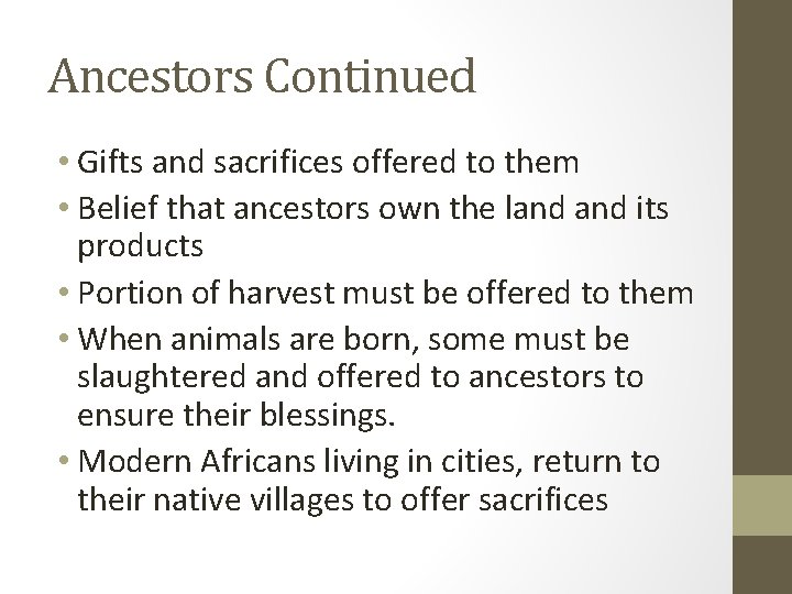 Ancestors Continued • Gifts and sacrifices offered to them • Belief that ancestors own