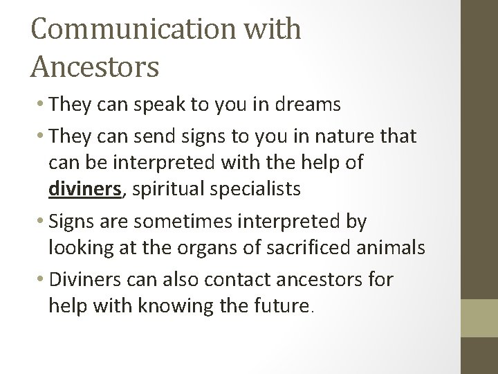 Communication with Ancestors • They can speak to you in dreams • They can