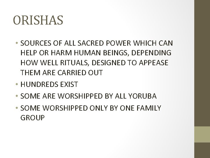 ORISHAS • SOURCES OF ALL SACRED POWER WHICH CAN HELP OR HARM HUMAN BEINGS,