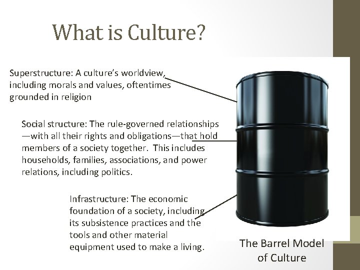 What is Culture? Superstructure: Superstructure A culture’s worldview, including morals and values, oftentimes grounded