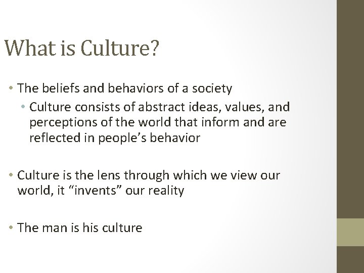 What is Culture? • The beliefs and behaviors of a society • Culture consists