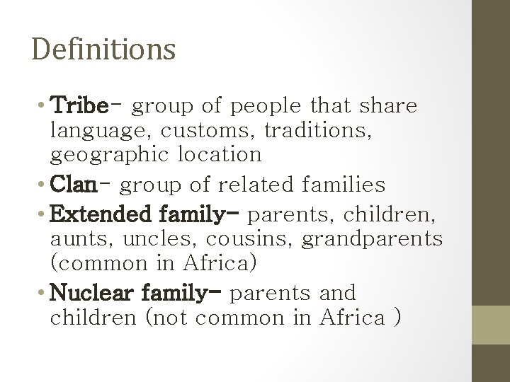 Definitions • Tribe- group of people that share language, customs, traditions, geographic location •