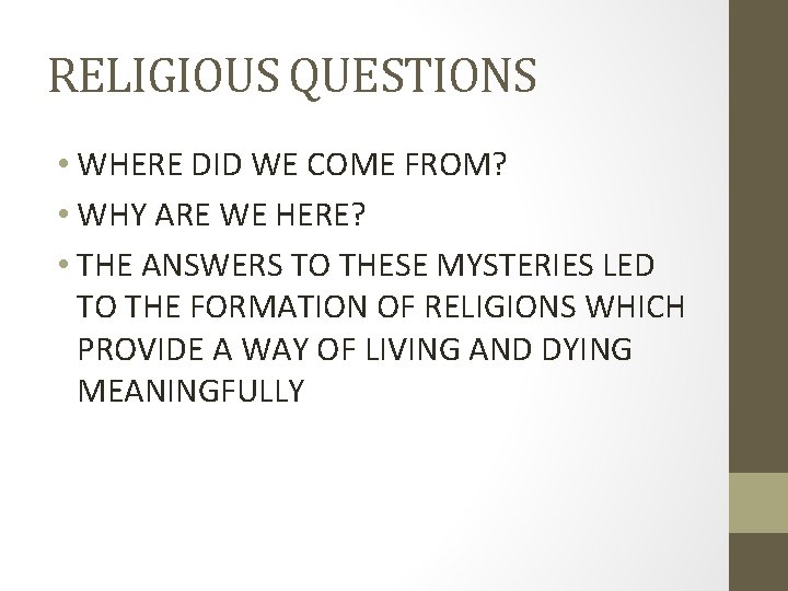 RELIGIOUS QUESTIONS • WHERE DID WE COME FROM? • WHY ARE WE HERE? •