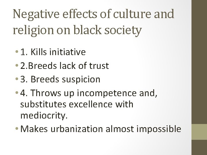 Negative effects of culture and religion on black society • 1. Kills initiative •