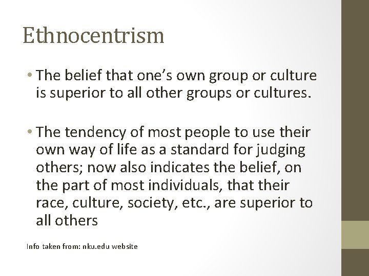 Ethnocentrism • The belief that one’s own group or culture is superior to all