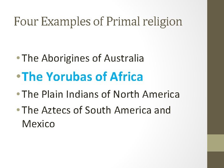 Four Examples of Primal religion • The Aborigines of Australia • The Yorubas of