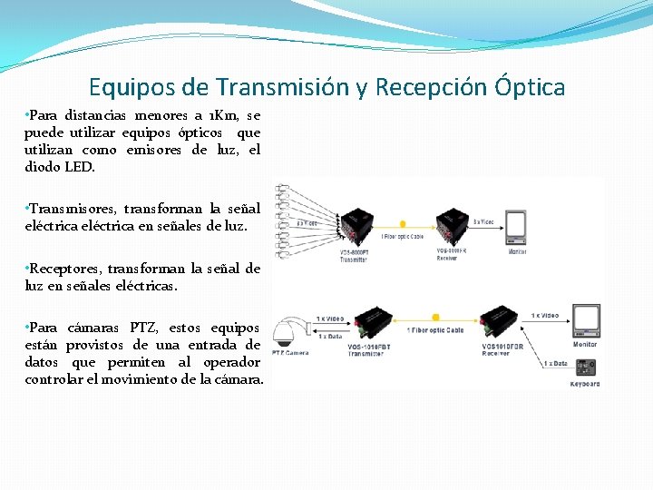 Equipos de Transmisión y Recepción Óptica • Para distancias menores a 1 Km, se