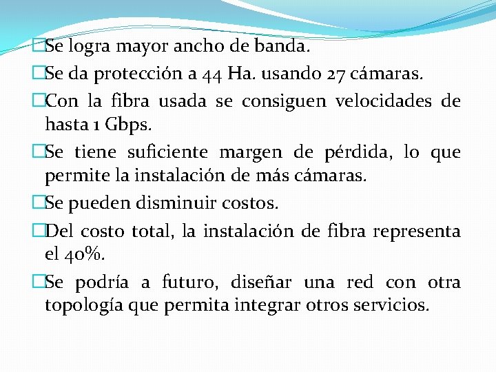 �Se logra mayor ancho de banda. �Se da protección a 44 Ha. usando 27