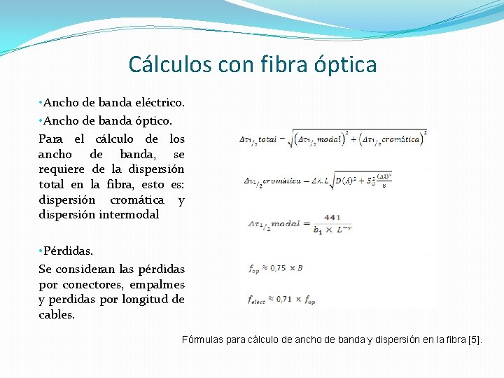 Cálculos con fibra óptica • Ancho de banda eléctrico. • Ancho de banda óptico.