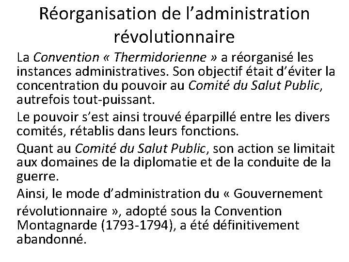 Réorganisation de l’administration révolutionnaire La Convention « Thermidorienne » a réorganisé les instances administratives.