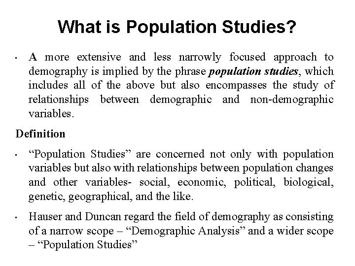 What is Population Studies? • A more extensive and less narrowly focused approach to