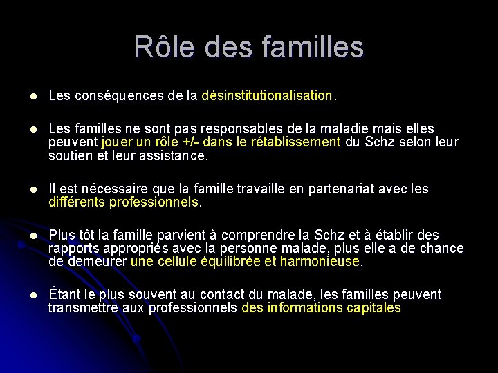 Rôle des familles l Les conséquences de la désinstitutionalisation. l Les familles ne sont