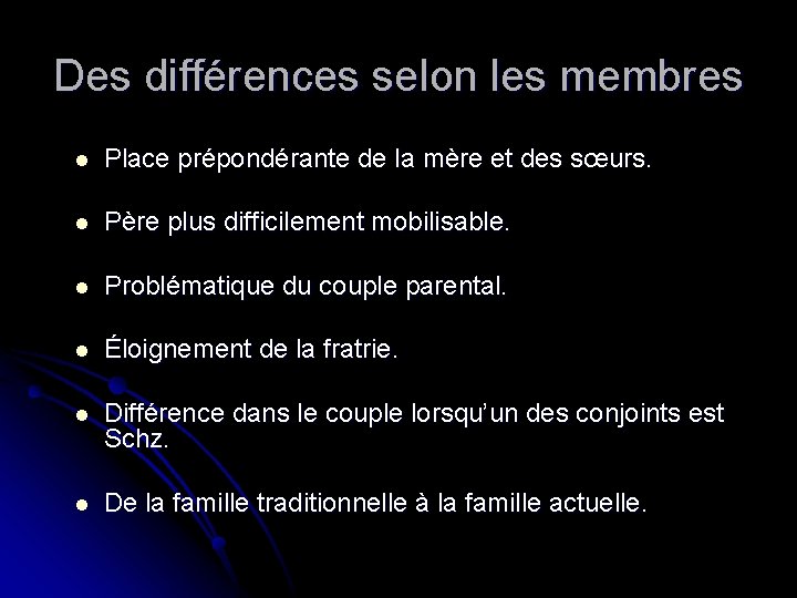 Des différences selon les membres l Place prépondérante de la mère et des sœurs.