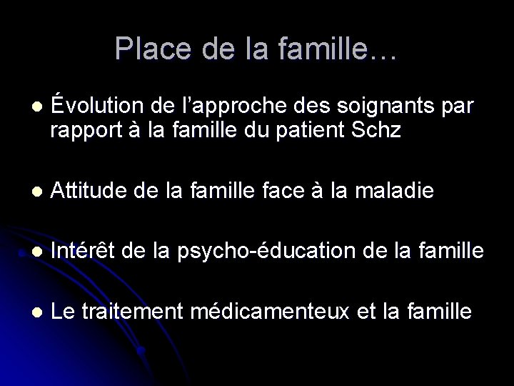 Place de la famille… l Évolution de l’approche des soignants par rapport à la