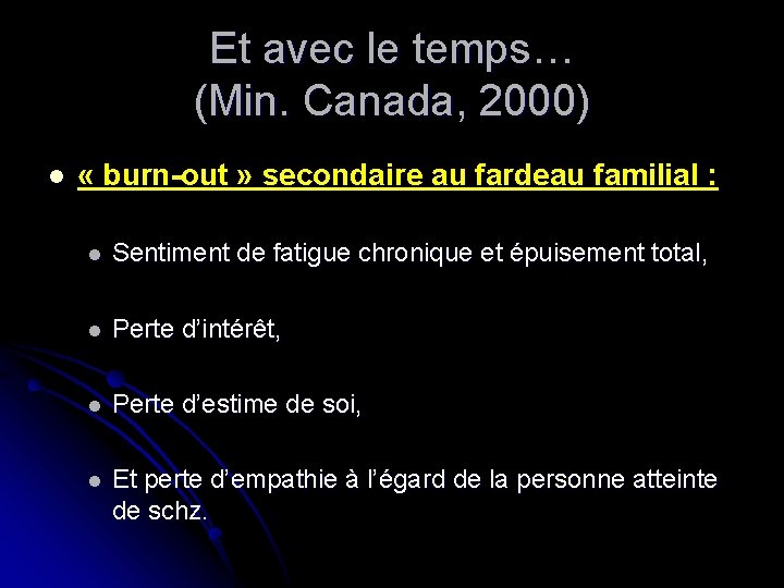Et avec le temps… (Min. Canada, 2000) l « burn-out » secondaire au fardeau