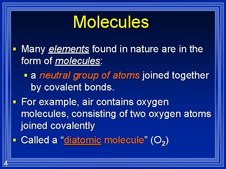 Molecules § Many elements found in nature are in the form of molecules: §