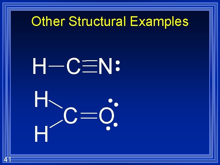 Other Structural Examples H C N H C O H 41 
