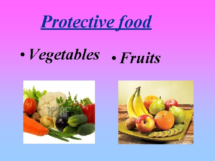Protective food • Vegetables • Fruits 