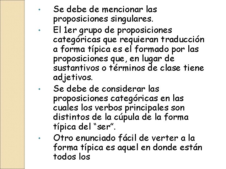  • • Se debe de mencionar las proposiciones singulares. El 1 er grupo