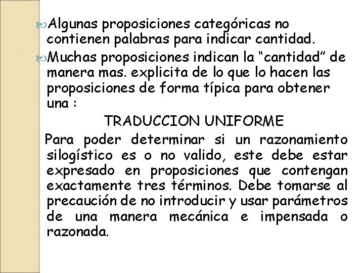  Algunas proposiciones categóricas no contienen palabras para indicar cantidad. Muchas proposiciones indican la