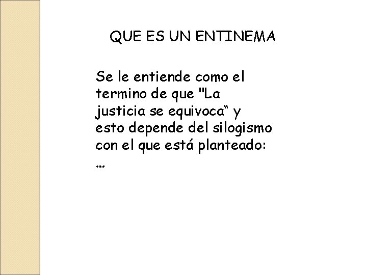 QUE ES UN ENTINEMA Se le entiende como el termino de que "La justicia