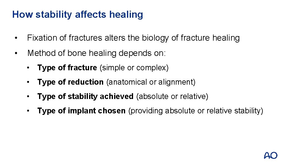 How stability affects healing • Fixation of fractures alters the biology of fracture healing