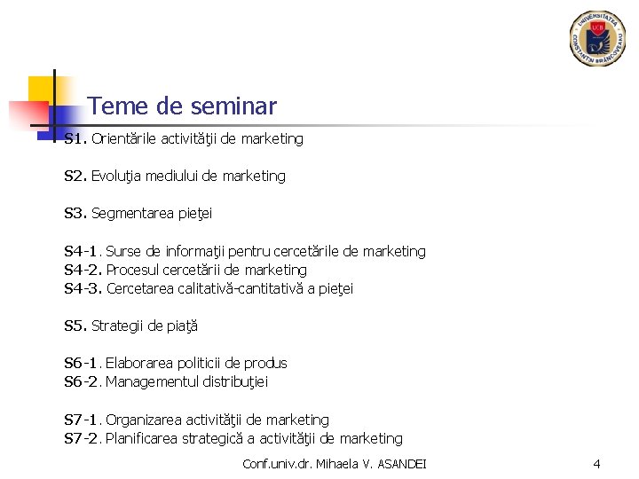 Teme de seminar S 1. Orientările activităţii de marketing S 2. Evoluţia mediului de