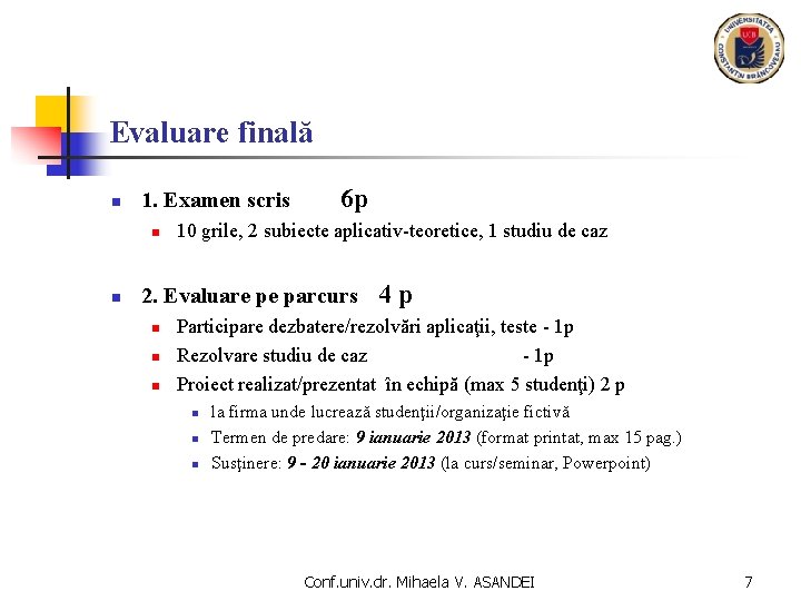 Evaluare finală n 1. Examen scris n n 6 p 10 grile, 2 subiecte