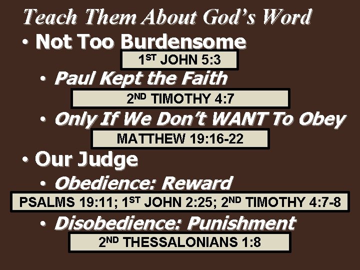 Teach Them About God’s Word • Not Too Burdensome 1 ST JOHN 5: 3