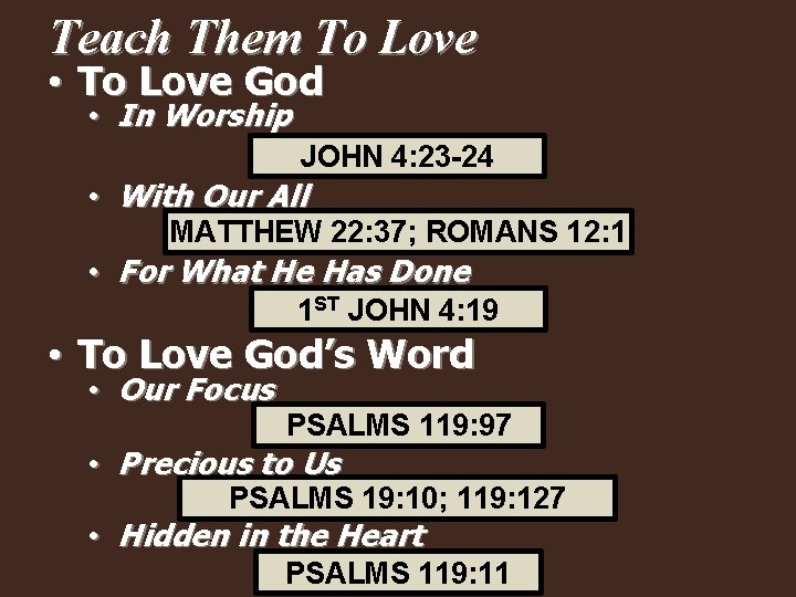Teach Them To Love • To Love God • In Worship JOHN 4: 23