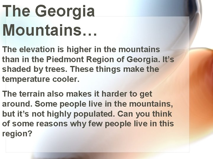 The Georgia Mountains… The elevation is higher in the mountains than in the Piedmont