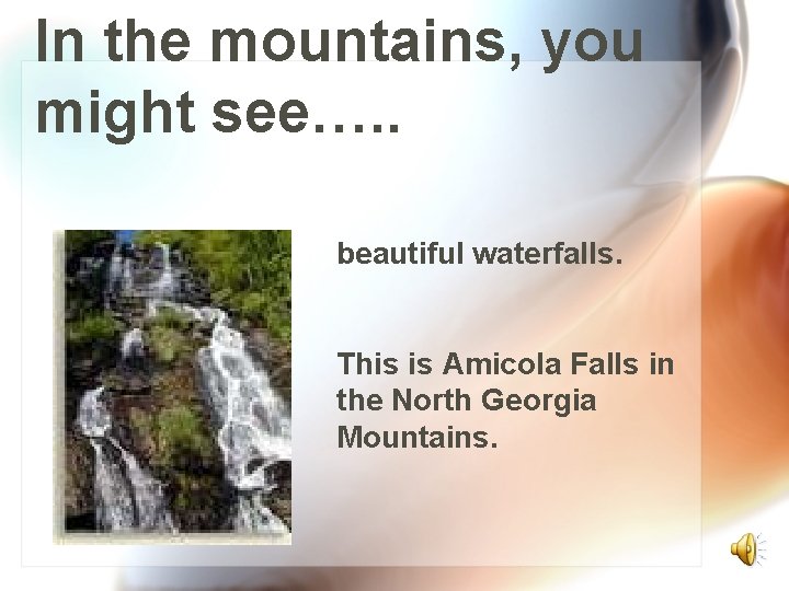 In the mountains, you might see…. . beautiful waterfalls. This is Amicola Falls in