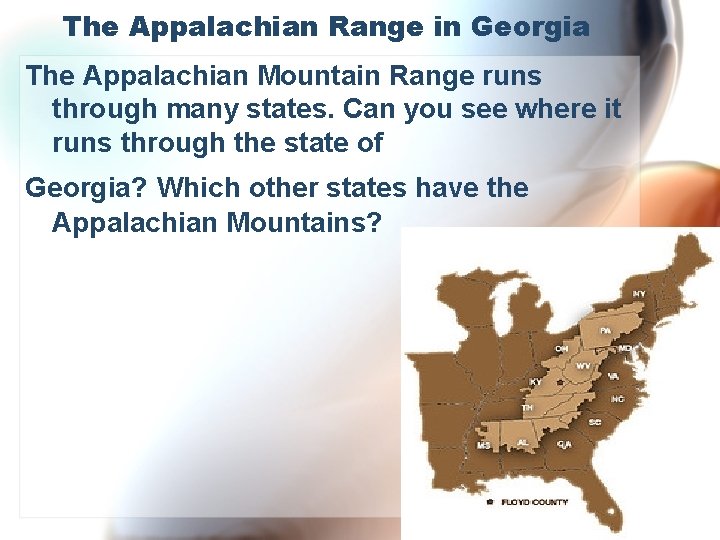 The Appalachian Range in Georgia The Appalachian Mountain Range runs through many states. Can