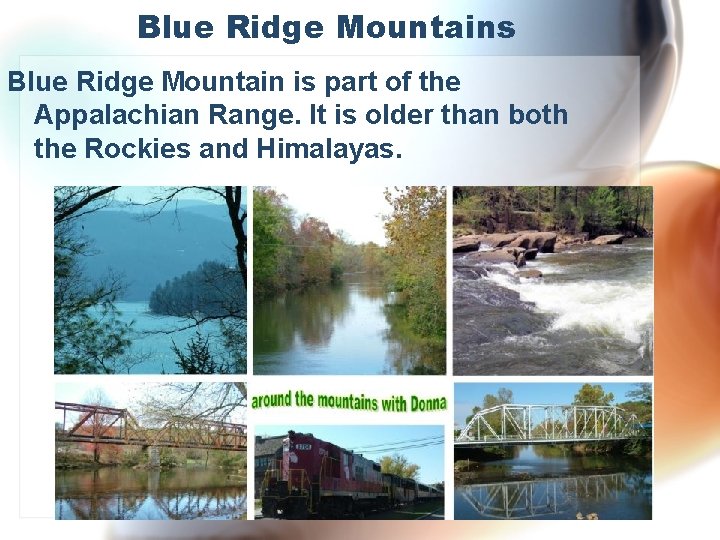 Blue Ridge Mountains Blue Ridge Mountain is part of the Appalachian Range. It is
