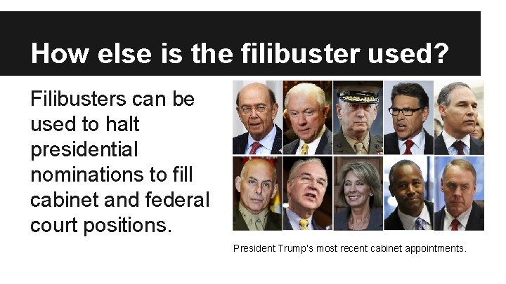 How else is the filibuster used? Filibusters can be used to halt presidential nominations