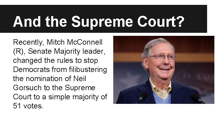 And the Supreme Court? Recently, Mitch Mc. Connell (R), Senate Majority leader, changed the