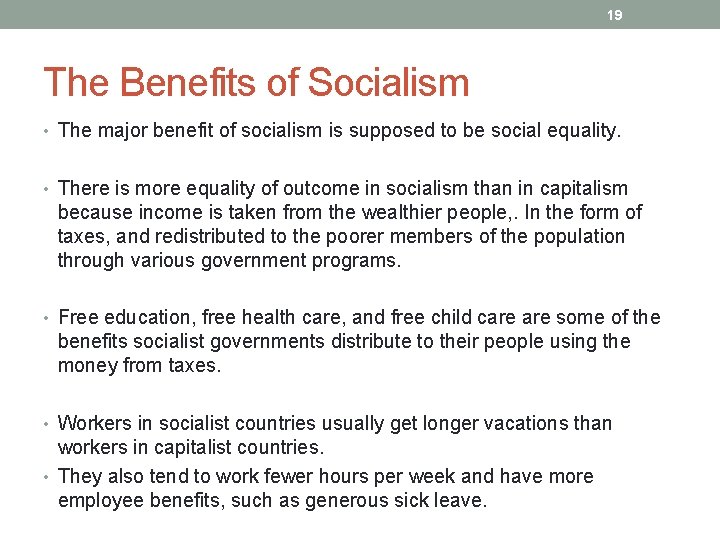 19 The Benefits of Socialism • The major benefit of socialism is supposed to