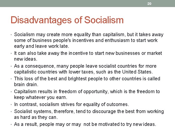 20 Disadvantages of Socialism • Socialism may create more equality than capitalism, but it