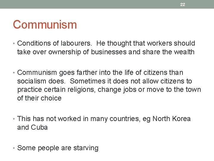 22 Communism • Conditions of labourers. He thought that workers should take over ownership